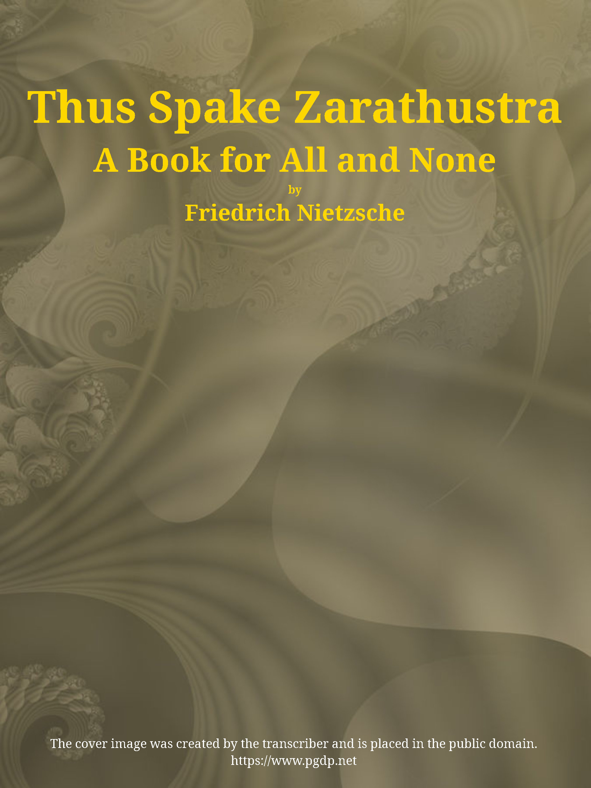 Thus Spake Zarathustra: A Book for All and None Thus Spake Zarathustra: A Book for All and None