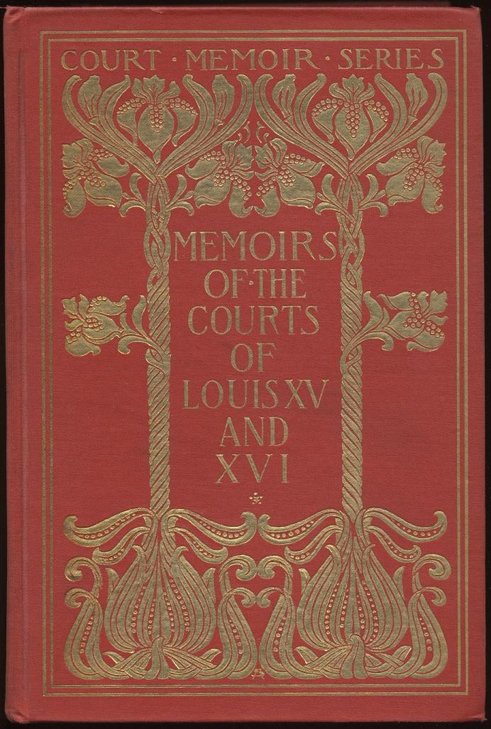 Memoirs of the Courts of Louis XV and XVI. — Complete Being secret memoirs of Madame Du Hausset, lady's maid to Madame de Pompadour, and of the Princess Lamballe Memoirs of the Courts of Louis XV and XVI. — Complete Being secret memoirs of Madame Du Hausset, lady's maid to Madame de Pompadour, and of the Princess Lamballe