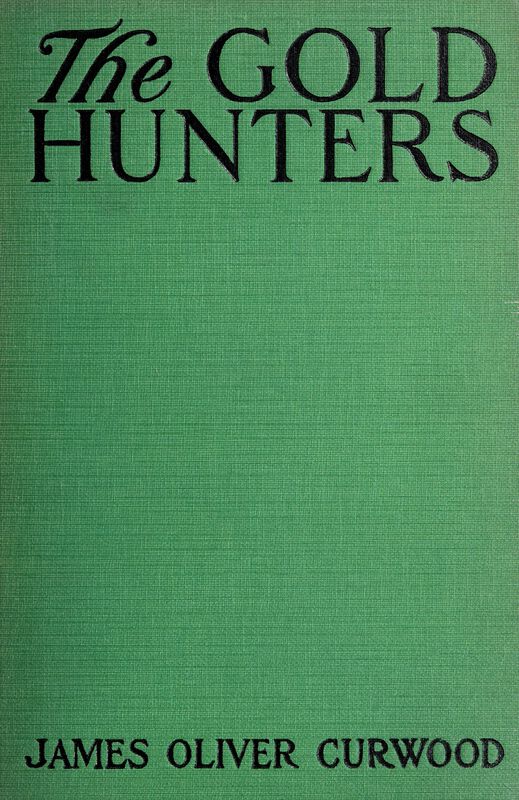 The Gold Hunters: A Story of Life and Adventure in the Hudson Bay Wilds The Gold Hunters: A Story of Life and Adventure in the Hudson Bay Wilds
