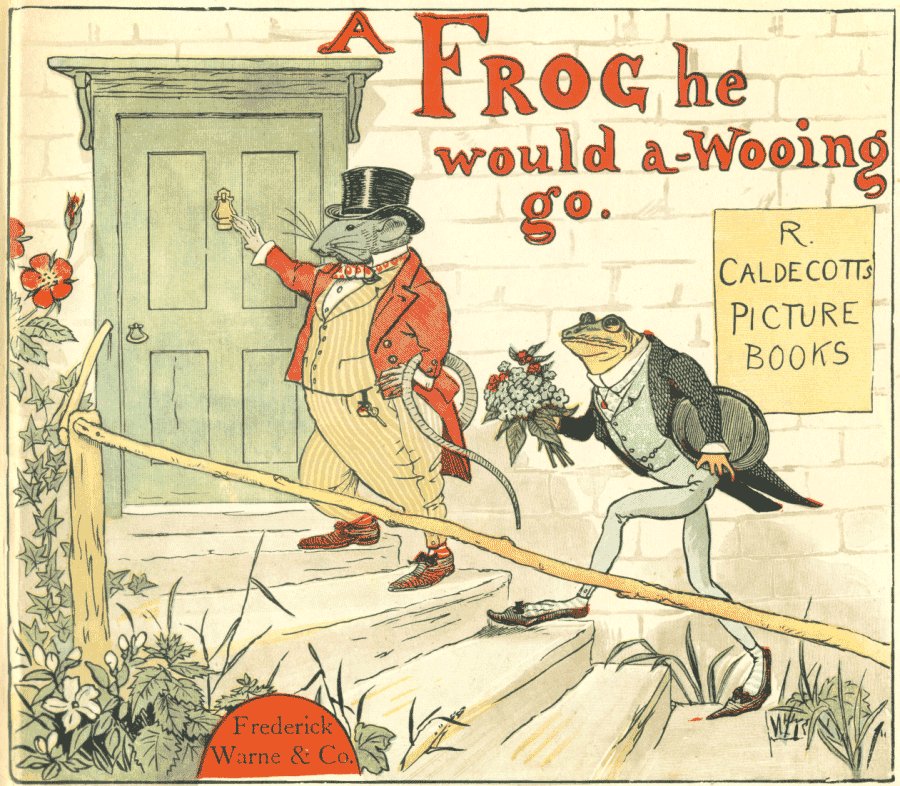 A Frog He Would A-Wooing Go A Frog He Would A-Wooing Go