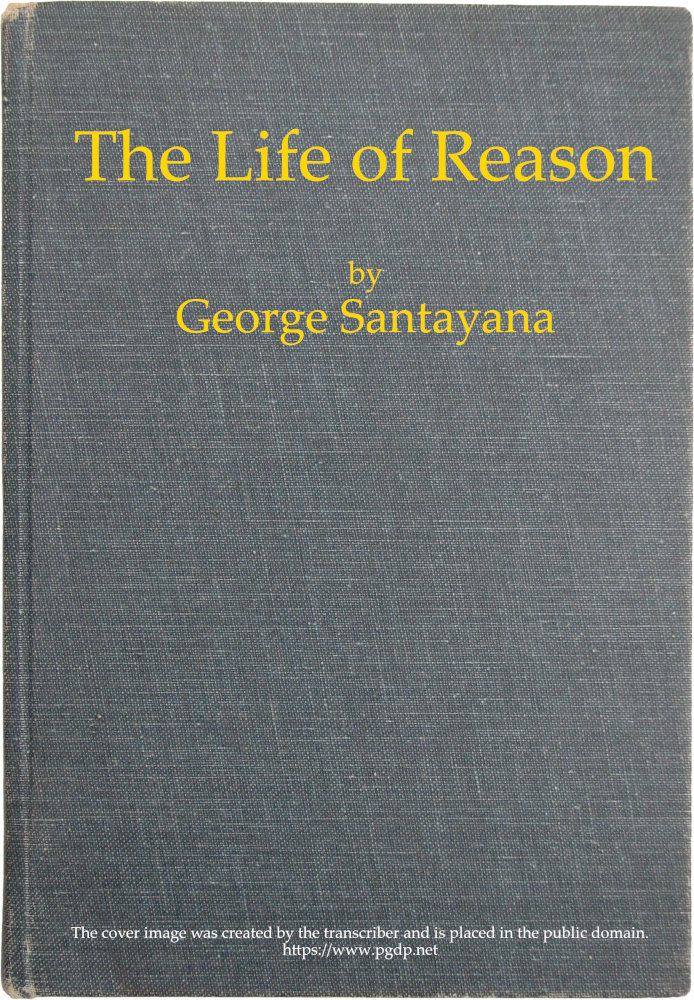 The Life of Reason: The Phases of Human Progress The Life of Reason: The Phases of Human Progress