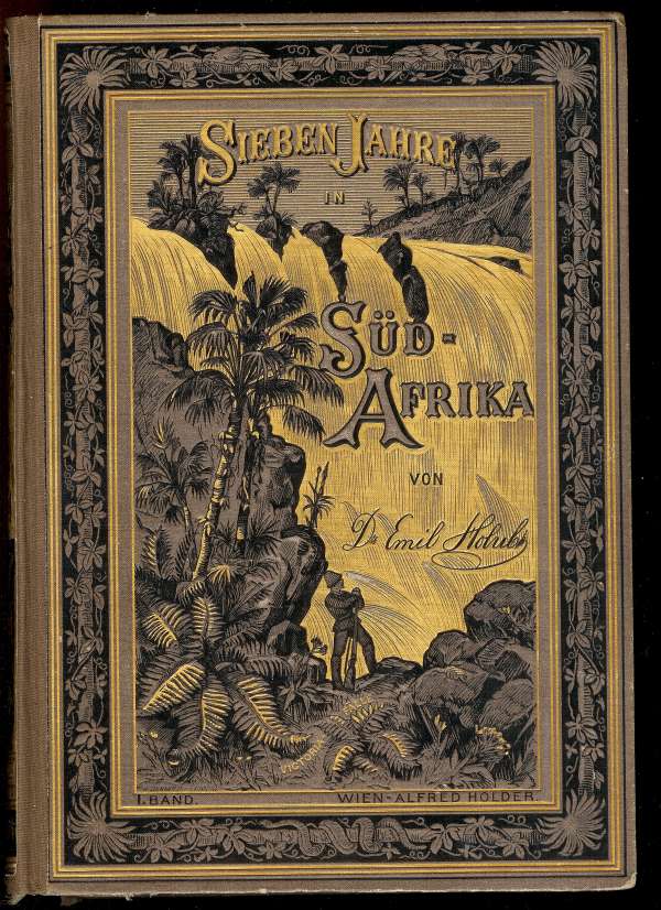 Sieben Jahre in Süd-Afrika. Erster Band. Erlebnisse, Forschungen und Jagden auf meinen Reisen von den Diamantenfeldern zum Zambesi (1872-1879). Sieben Jahre in Süd-Afrika. Erster Band. Erlebnisse, Forschungen und Jagden auf meinen Reisen von den Diamantenfeldern zum Zambesi (1872-1879).