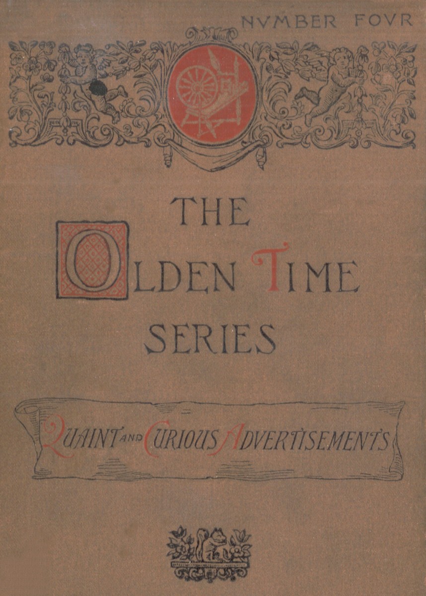 The Olden Time Series, Vol. 4: Quaint and Curious Advertisements
Gleanings Chiefly from Old Newspapers of Boston and Salem, Massachusetts