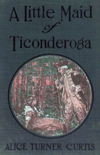 A Little Maid of Ticonderoga A Little Maid of Ticonderoga