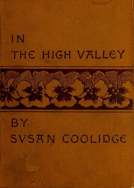 In the High Valley Being the fifth and last volume of the Katy Did series In the High Valley Being the fifth and last volume of the Katy Did series