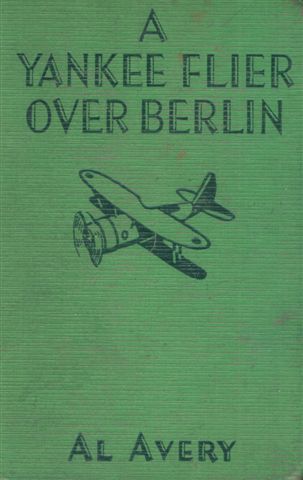 A Yankee Flier Over Berlin A Yankee Flier Over Berlin