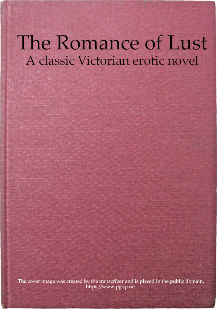 The Romance of Lust: A classic Victorian erotic novel The Romance of Lust: A classic Victorian erotic novel