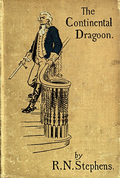 The Continental Dragoon A Love Story of Philipse Manor-House in 1778 The Continental Dragoon A Love Story of Philipse Manor-House in 1778