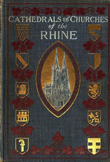 The Cathedrals and Churches of the Rhine The Cathedrals and Churches of the Rhine