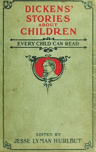 Dickens' Stories About Children Every Child Can Read Dickens' Stories About Children Every Child Can Read