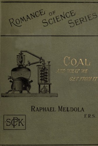 Coal, and What We Get from It Coal, and What We Get from It