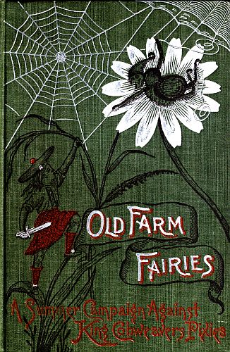 Old Farm Fairies: A Summer Campaign In Brownieland Against King Cobweaver's Pixies Old Farm Fairies: A Summer Campaign In Brownieland Against King Cobweaver's Pixies