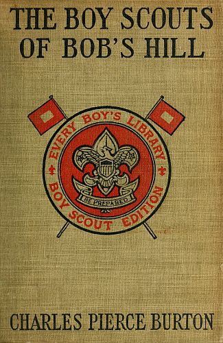 The Boy Scouts of Bob's Hill A Sequel to 'The Bob's Hill Braves' The Boy Scouts of Bob's Hill A Sequel to 'The Bob's Hill Braves'