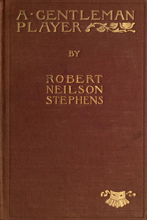 A Gentleman Player; His Adventures on a Secret Mission for Queen Elizabeth A Gentleman Player; His Adventures on a Secret Mission for Queen Elizabeth