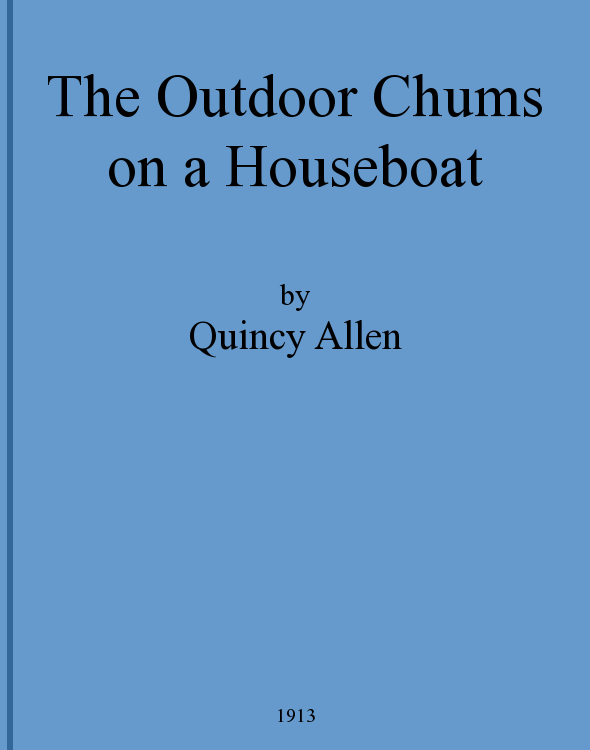 The Outdoor Chums on a Houseboat; Or, The Rivals of the Mississippi The Outdoor Chums on a Houseboat; Or, The Rivals of the Mississippi
