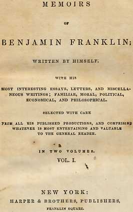 Benjamin Franklin'ın Hatıraları; Kendi Yazdıklarıyla. [2 Ciltten 1.
En İlginç Denemeleri, Mektupları ve Çeşitli Yazıları İle; Sıradan, Ahlaki, Siyasi, Ekonomik ve Felsefi, Tüm Yayınlarının Seçilmiş Parçalarıyla Dikkatlice Seçilmiş, Genel Okuyucu İçin En Eğlenceli ve Değerli Olan Her Şeyi İçeren]