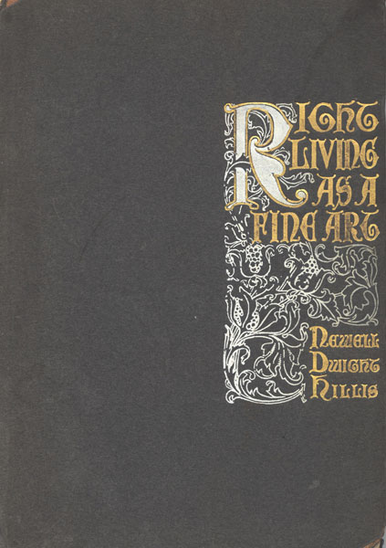 Right Living as a Fine Art A Study of Channing's Symphony as an Outline of the Ideal Life and Character Right Living as a Fine Art A Study of Channing's Symphony as an Outline of the Ideal Life and Character