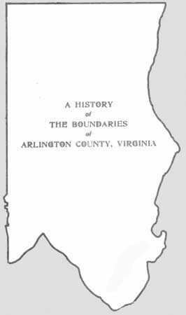 A History of the Boundaries of Arlington County, Virginia A History of the Boundaries of Arlington County, Virginia