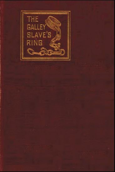 The Galley Slave's Ring; or, The Family of Lebrenn A Tale of The French Revolution of 1848 The Galley Slave's Ring; or, The Family of Lebrenn A Tale of The French Revolution of 1848