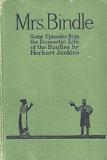 Mrs. Bindle: Some Incidents from the Domestic Life of the Bindles Mrs. Bindle: Some Incidents from the Domestic Life of the Bindles
