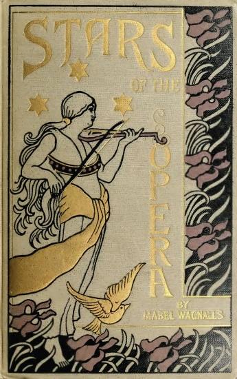 Stars of the Opera
A Description of Operas & a Series of Personal Interviews with Marcela Sembrich, Emma Eames, Emma Calvé, Lillian Nordica, Lilli Lehmann, Geraldine Farrar & Nellie Melba