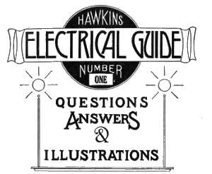 Hawkins Electrical Guide v. 01 (of 10) Questions, Answers, & Illustrations, A progressive course of study for engineers, electricians, students and those desiring to acquire a working knowledge of electricity and its applications Hawkins Electrical Guide v. 01 (of 10) Questions, Answers, & Illustrations, A progressive course of study for engineers, electricians, students and those desiring to acquire a working knowledge of electricity and its applications