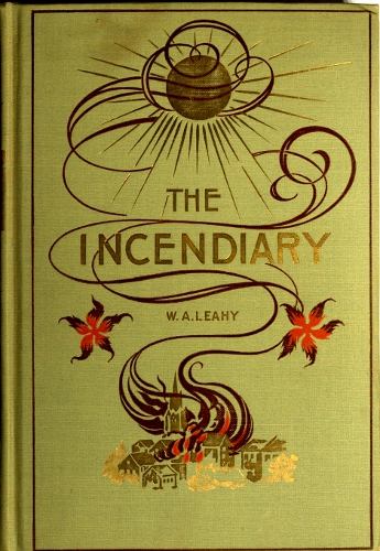 The Incendiary: A Story of Mystery The Incendiary: A Story of Mystery