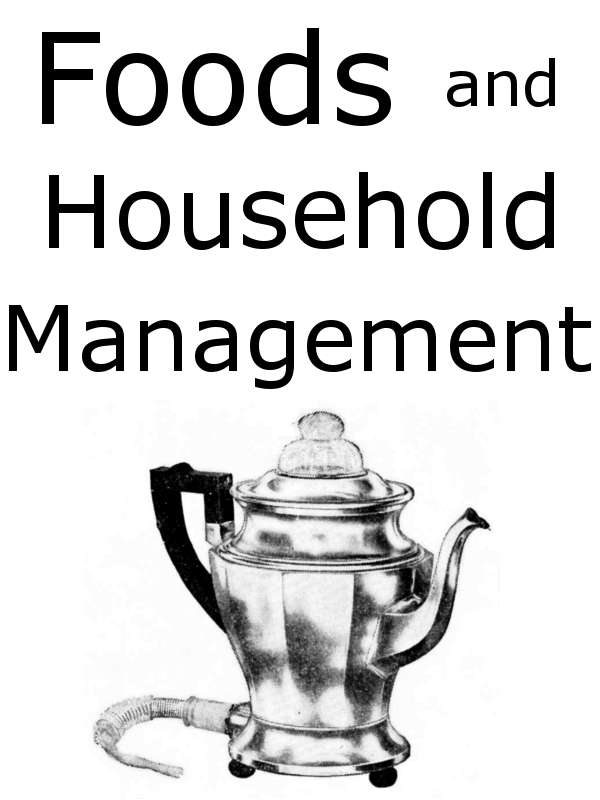 Foods and Household Management: A Textbook of the Household Arts Foods and Household Management: A Textbook of the Household Arts