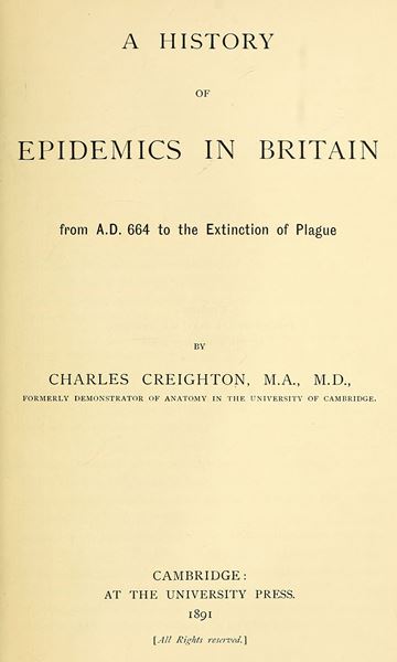 A History of Epidemics in Britain, Volume 1 (of 2) From A.D. 664 to the Extinction of Plague A History of Epidemics in Britain, Volume 1 (of 2) From A.D. 664 to the Extinction of Plague