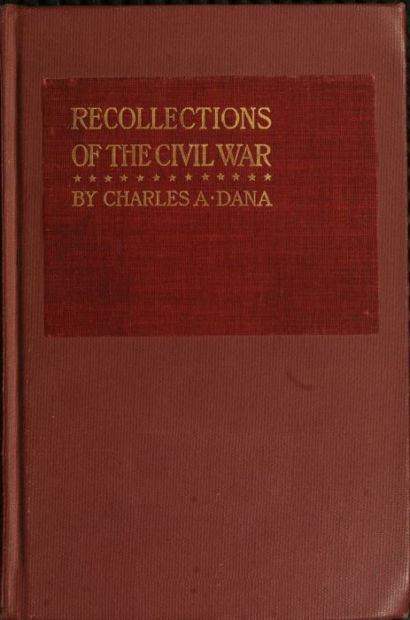 Recollections of the Civil War
With the Leaders at Washington and in the Field in the Sixties