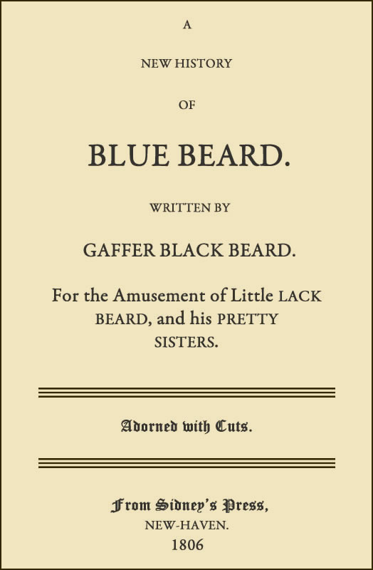A New History of Blue Beard
For the Amusement of Little Lack Beard, and His Pretty Sisters