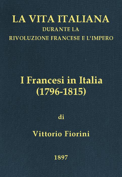 I Francesi in Italia (1796-1815)
La vita italiana durante la Rivoluzione francese e l'Impero