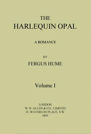 The Harlequin Opal: A Romance. Vol. 1 (of 3) The Harlequin Opal: A Romance. Vol. 1 (of 3)