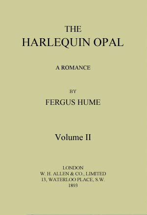 The Harlequin Opal: A Romance. Vol. 2 (of 3) The Harlequin Opal: A Romance. Vol. 2 (of 3)