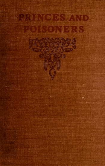 Princes and Poisoners: Studies of the Court of Louis XIV Princes and Poisoners: Studies of the Court of Louis XIV