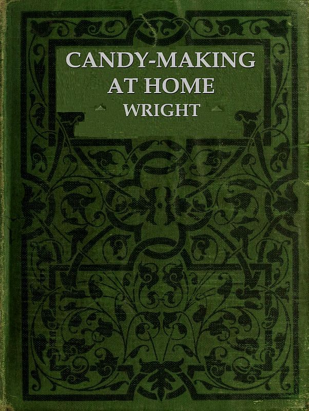 Candy-Making at Home
Two hundred ways to make candy with home flavors and professional finish