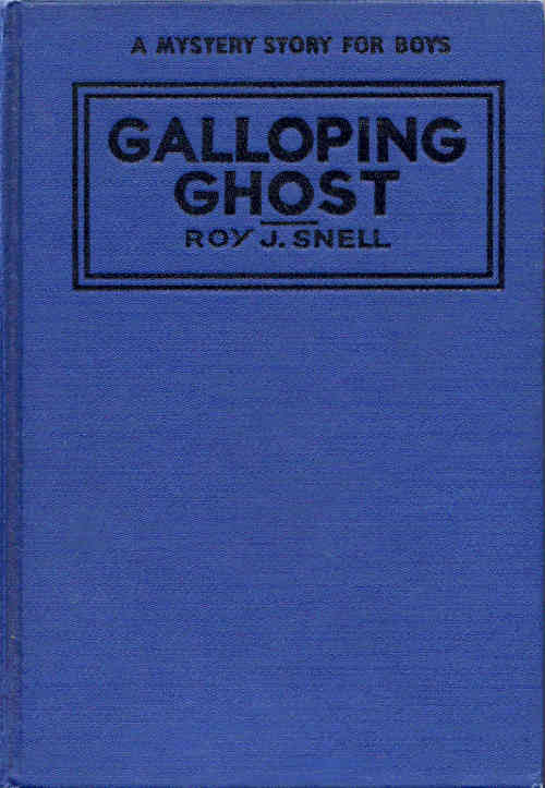 The Galloping Ghost A Mystery Story for Boys The Galloping Ghost A Mystery Story for Boys