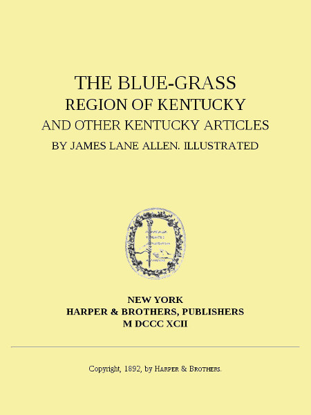 The Blue-Grass Region of Kentucky, and Other Kentucky Articles The Blue-Grass Region of Kentucky, and Other Kentucky Articles