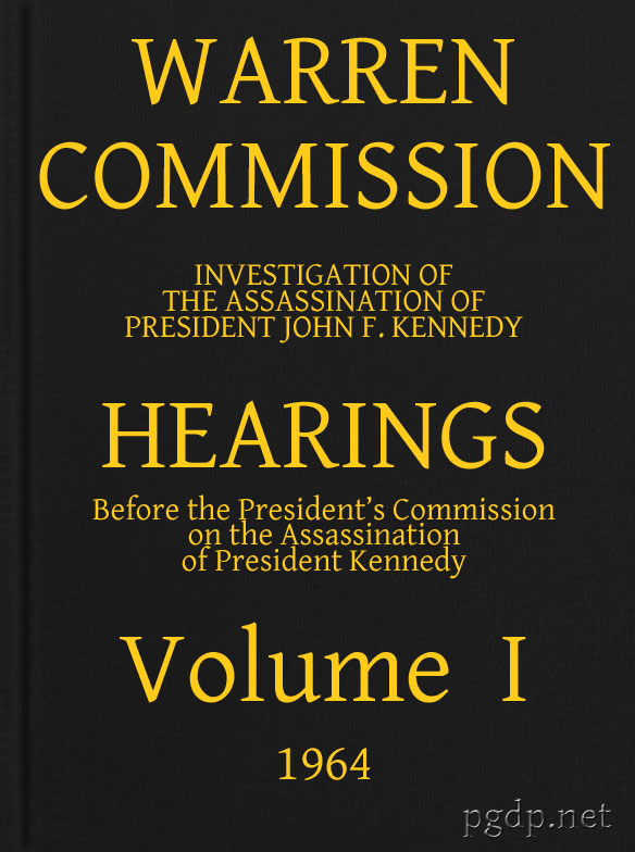 Warren Commission (01 of 26): Hearings Vol. I (of 15) Warren Commission (01 of 26): Hearings Vol. I (of 15)