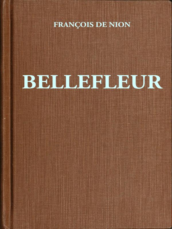 Bellefleur: Roman d'un comédien au XVIIe siècle Bellefleur: Roman d'un comédien au XVIIe siècle