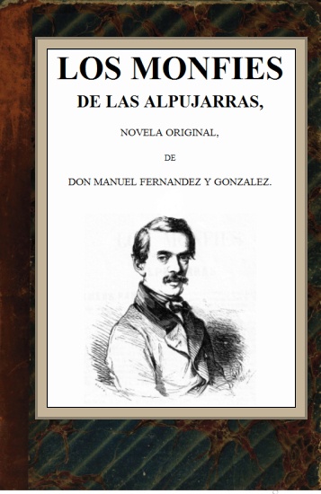 Los monfíes de las Alpujarras: novela original Los monfíes de las Alpujarras: novela original