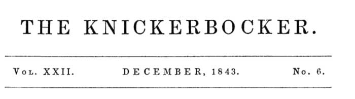The Knickerbocker, Vol. 22, No. 6, December 1843 The Knickerbocker, Vol. 22, No. 6, December 1843