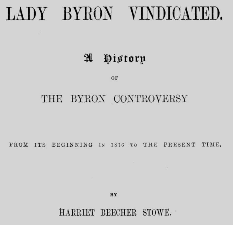 Lady Byron Vindicated: A History of the Byron Controversy Lady Byron Vindicated: A History of the Byron Controversy