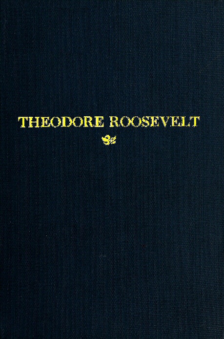 Theodore Roosevelt
An Address Delivered by Henry Cabot Lodge Before the Congress of the United States