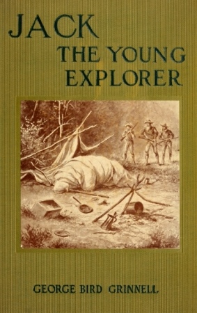 Jack the Young Explorer: A Boy's Experiances in the Unknown Northwest Jack the Young Explorer: A Boy's Experiances in the Unknown Northwest