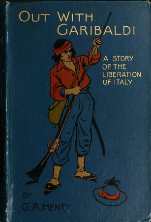Out with Garibaldi: A story of the liberation of Italy Out with Garibaldi: A story of the liberation of Italy