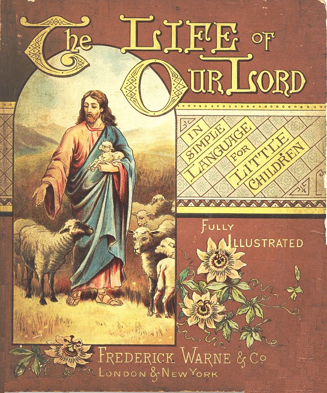 The Life of Our Lord in Simple Language for Little Children