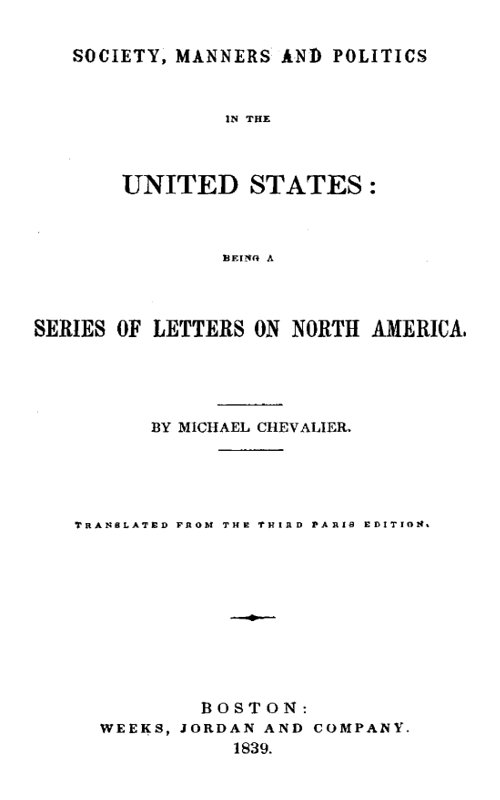 Society, Manners and Politics in the United States Being a Series of Letters on North America Society, Manners and Politics in the United States Being a Series of Letters on North America
