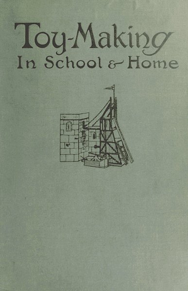 Toy-Making in School and Home Toy-Making in School and Home