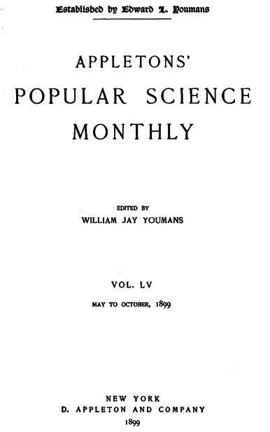 Appletons' Popular Science Monthly, August 1899 Volume LV Appletons' Popular Science Monthly, August 1899 Volume LV
